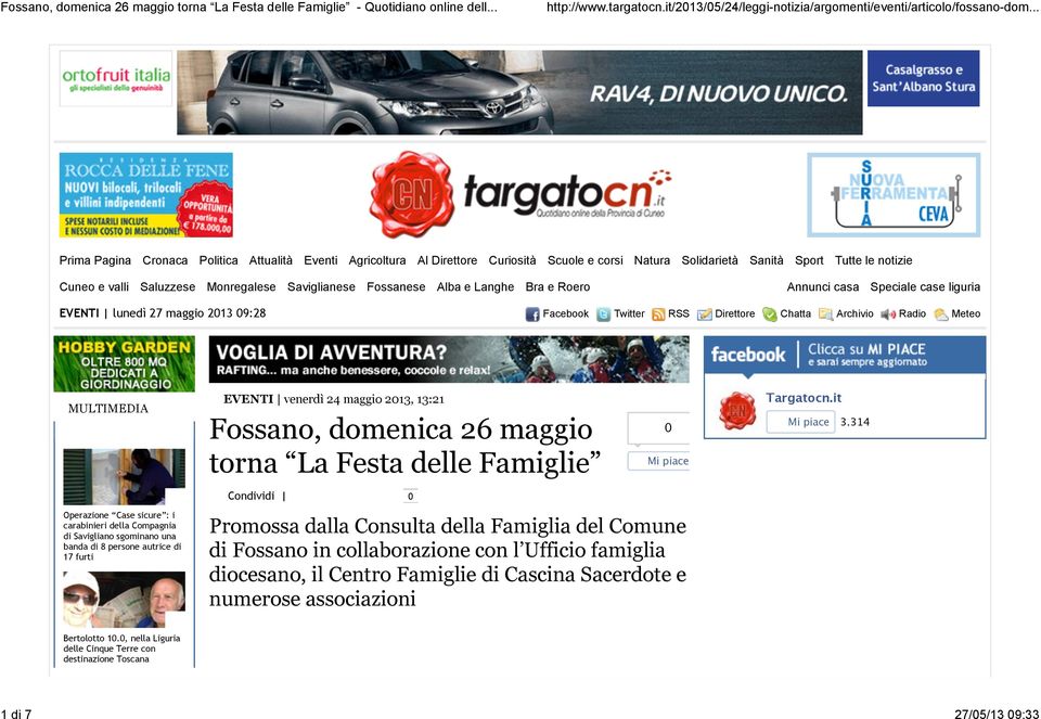 : i carabinieri della Compagnia di Savigliano sgominano una banda di 8 persone autrice di 17 furti EVENTI venerdì 24 maggio 2013, 13:21 Fossano, domenica 26 maggio torna La Festa delle Famiglie