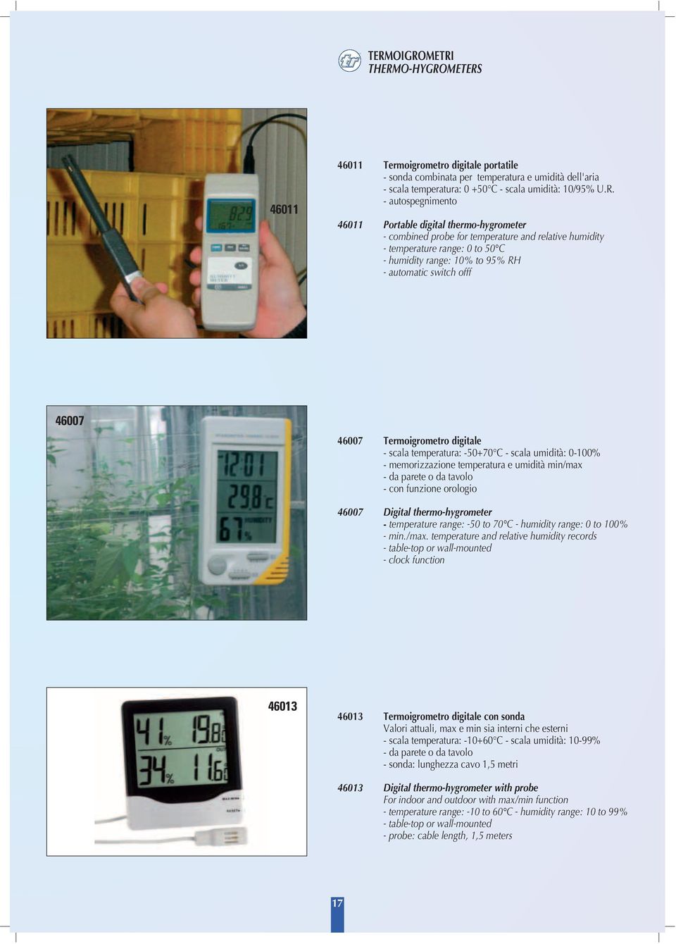 46007 46007 Termoigrometro digitale - scala temperatura: -50+70 C - scala umidità: 0-100% - memorizzazione temperatura e umidità min/max - da parete o da tavolo - con funzione orologio 46007 Digital