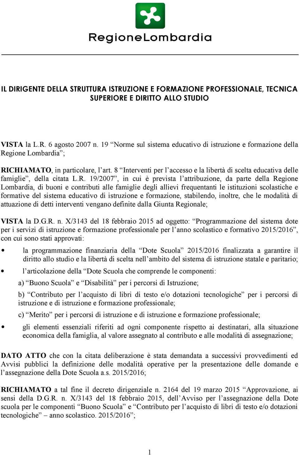 8 Interventi per l accesso e la libertà di scelta educativa delle famiglie, della citata L.R.