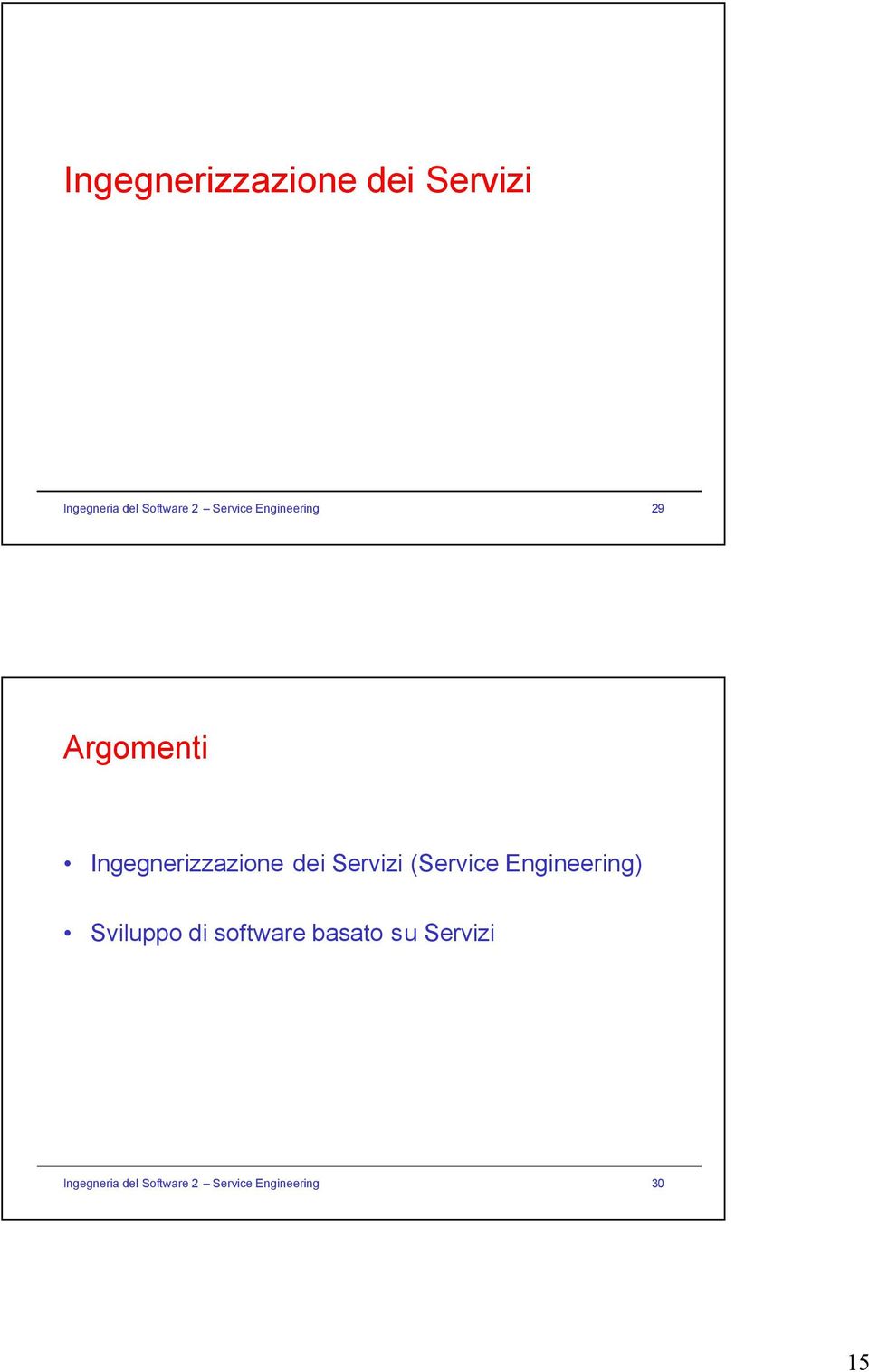 Servizi (Service Engineering) Sviluppo di software basato