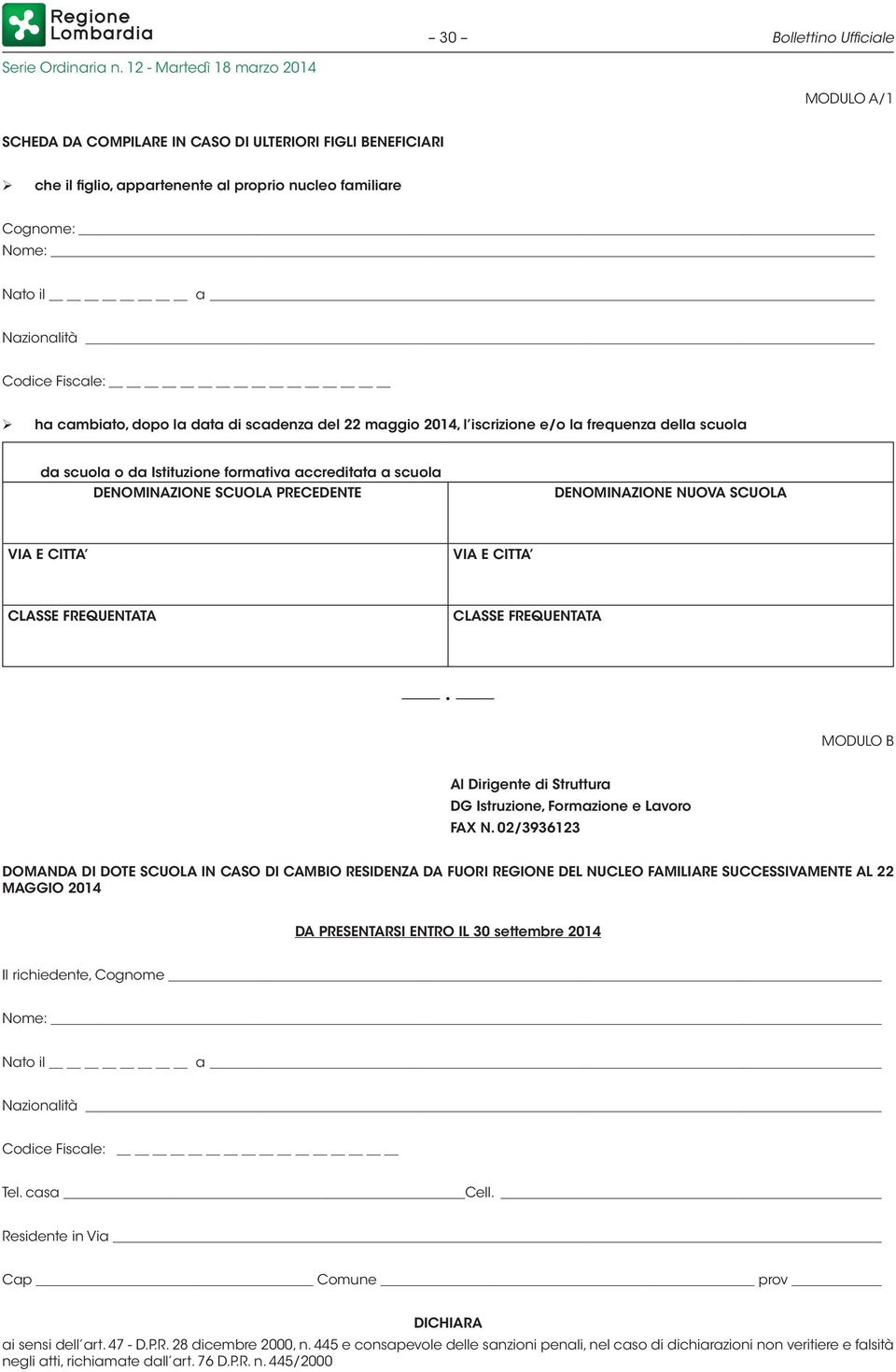 SCUOLA VIA E CITTA VIA E CITTA CLASSE FREQUENTATA CLASSE FREQUENTATA MODULO B Al Dirigente di Struttura DG Istruzione, Formazione e Lavoro FAX N.