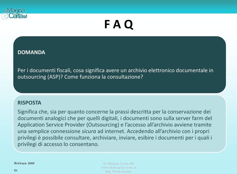 server farm del Application ServiceProvider (Outsourcing) e l accesso all archivioavvienearchivio avviene tramite una semplice connessione sicura ad