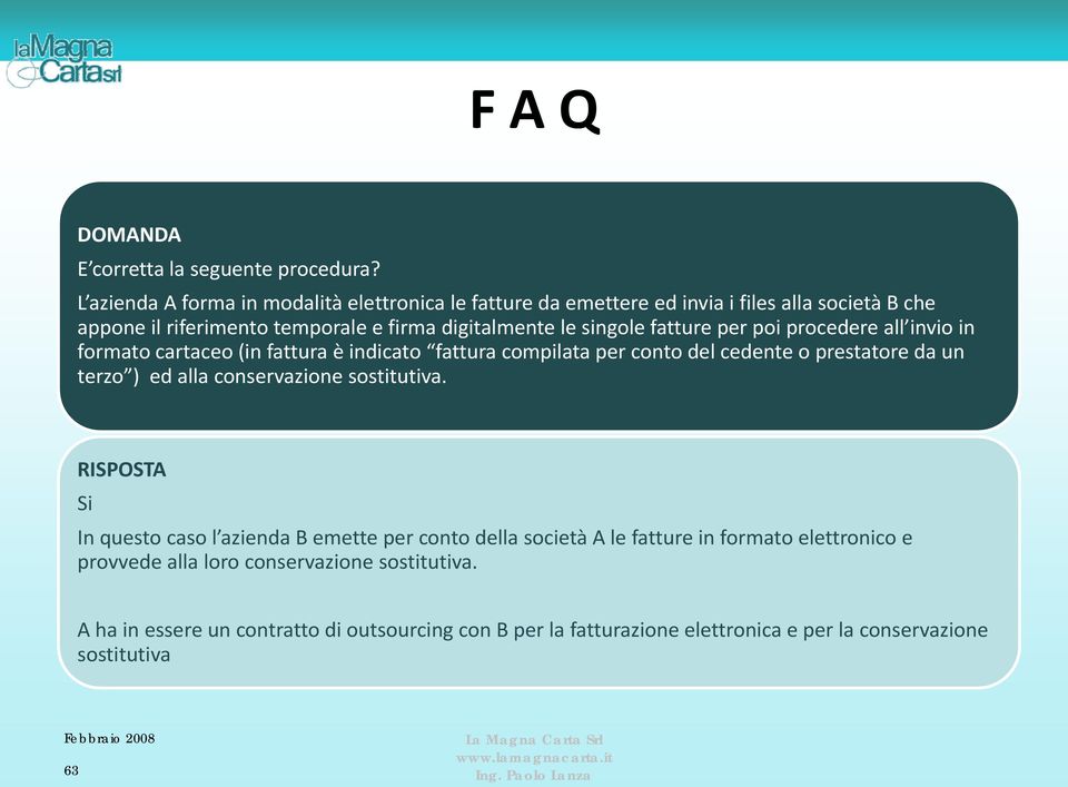 singole fatture per poi procedere all invio in formato cartaceo (in fattura è indicato fattura compilata per conto del cedente o prestatore da un terzo ) ed