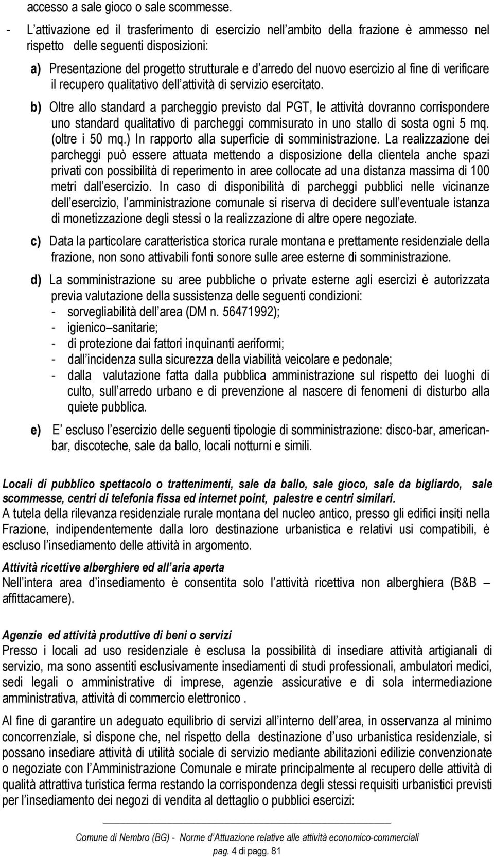 esercizio al fine di verificare il recupero qualitativo dell attività di servizio esercitato.