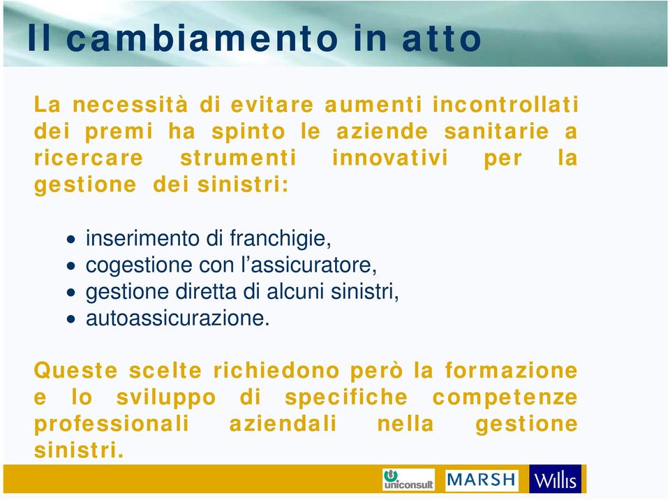 cogestione con l assicuratore, gestione diretta di alcuni sinistri, autoassicurazione.