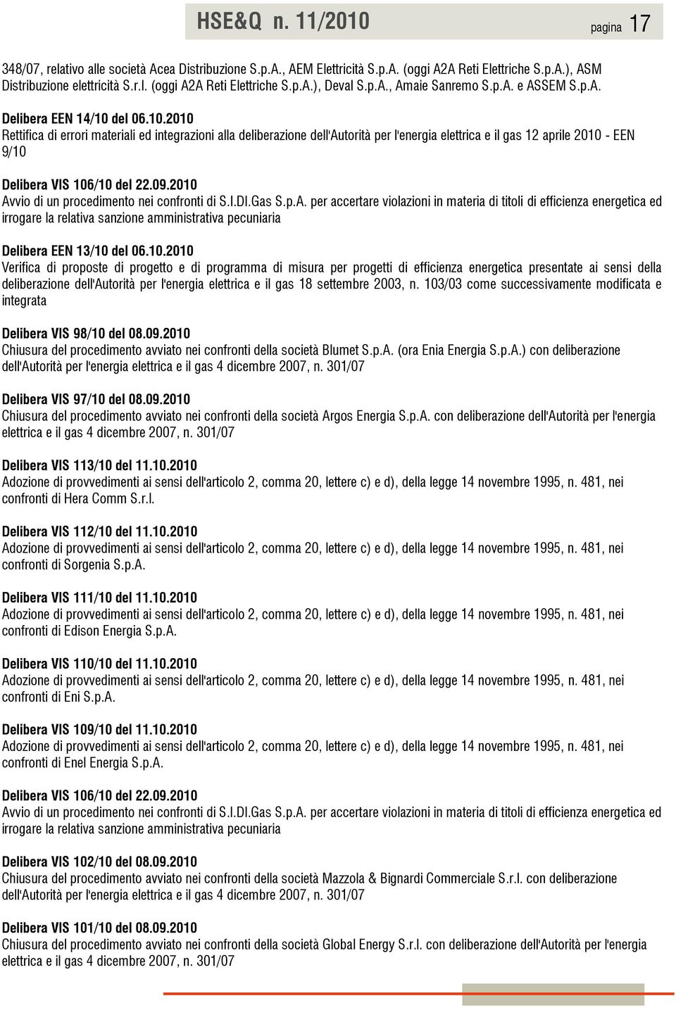 del 06.10.2010 Rettifica di errori materiali ed integrazioni alla deliberazione dell'autorità per l'energia elettrica e il gas 12 aprile 2010 - EEN 9/10 Delibera VIS 106/10 del 22.09.