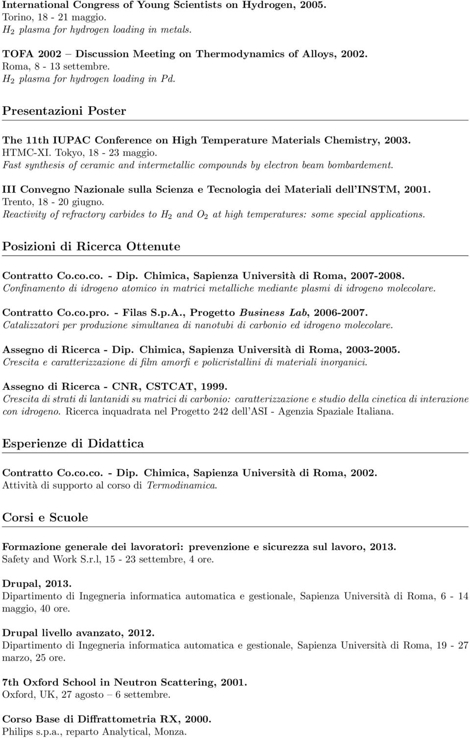 Fast synthesis of ceramic and intermetallic compounds by electron beam bombardement. III Convegno Nazionale sulla Scienza e Tecnologia dei Materiali dell INSTM, 2001. Trento, 18-20 giugno.