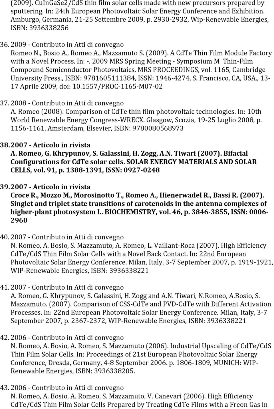 A CdTe Thin Film Module Factory with a Novel Process. In: -. 2009 MRS Spring Meeting - Symposium M Thin- Film Compound Semiconductor Photovoltaics. MRS PROCEEDINGS, vol.