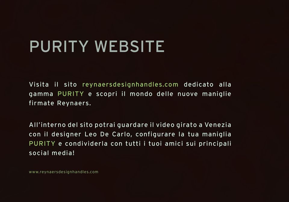 All interno del sito potrai guardare il video girato a Venezia con il designer Leo De