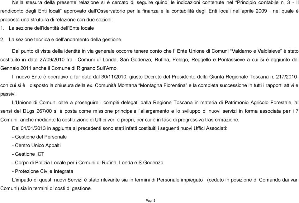 La sezione dell identità dell Ente locale 2. La sezione tecnica e dell andamento della gestione.