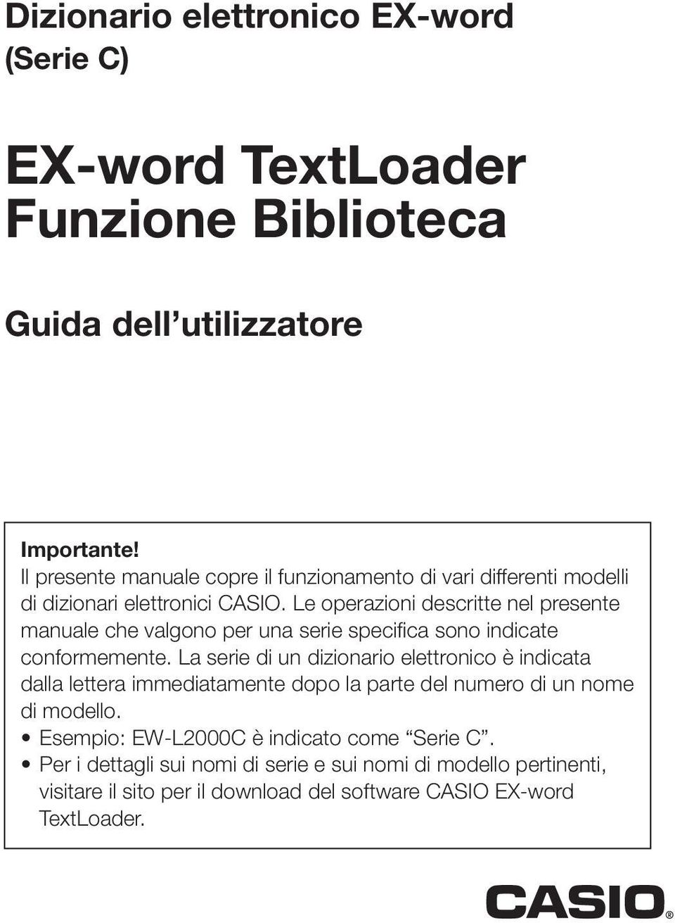 Le operazioni descritte nel presente manuale che valgono per una serie specifi ca sono indicate conformemente.