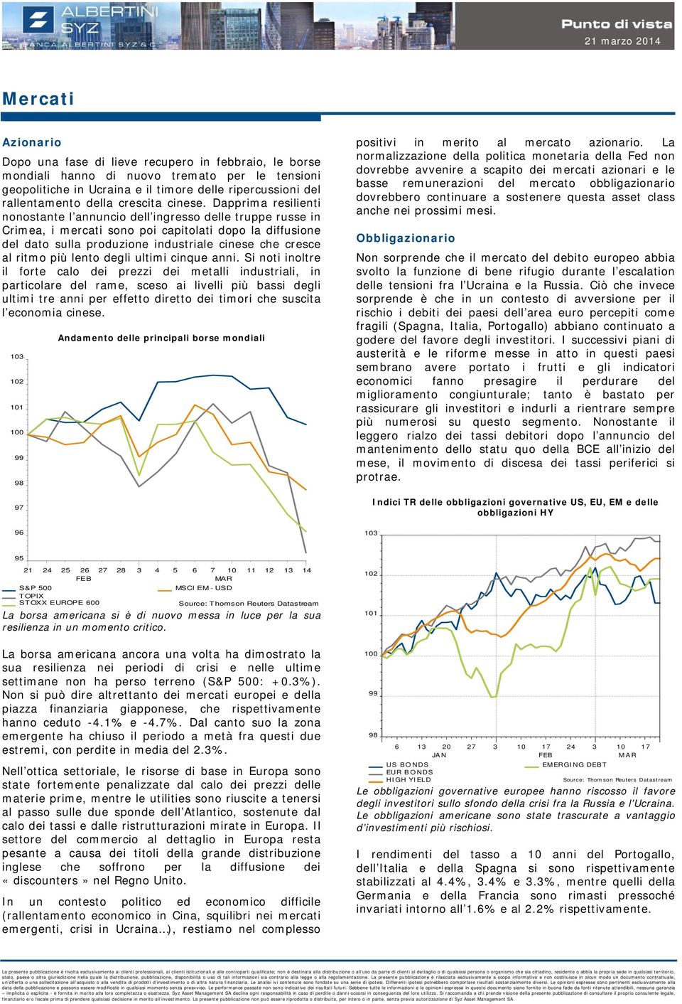 Dapprima resilienti nonostante l annuncio dell ingresso delle truppe russe in Crimea, i mercati sono poi capitolati dopo la diffusione del dato sulla produzione industriale cinese che cresce al ritmo