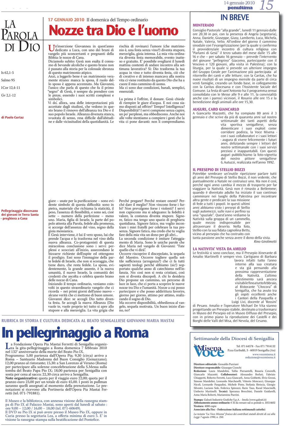 Diciamolo subito: Gesù non esalta il consumo di bevande alcoliche e questo brano non è passato alla storia per la colossale sbronza di questo matrimonio atipico.