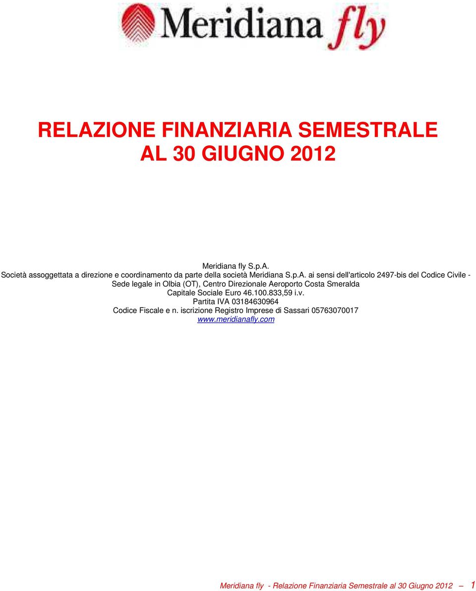Capitale Sociale Euro 46.100.833,59 i.v. Partita IVA 03184630964 Codice Fiscale e n.
