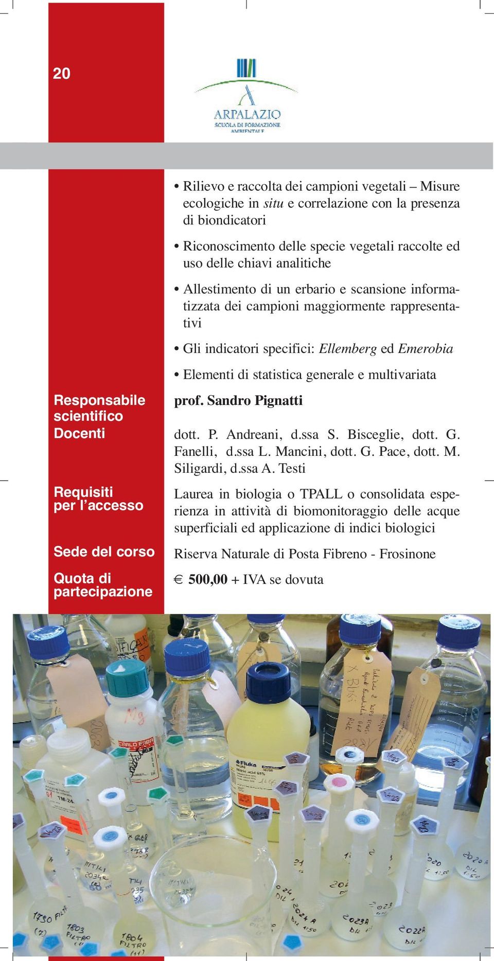 indicatori specifici: Ellemberg ed Emerobia Elementi di statistica generale e multivariata prof. Sandro Pignatti dott. P. Andreani, d.ssa S. Bisceglie, dott. G. Fanelli, d.ssa L. Mancini, dott. G. Pace, dott.