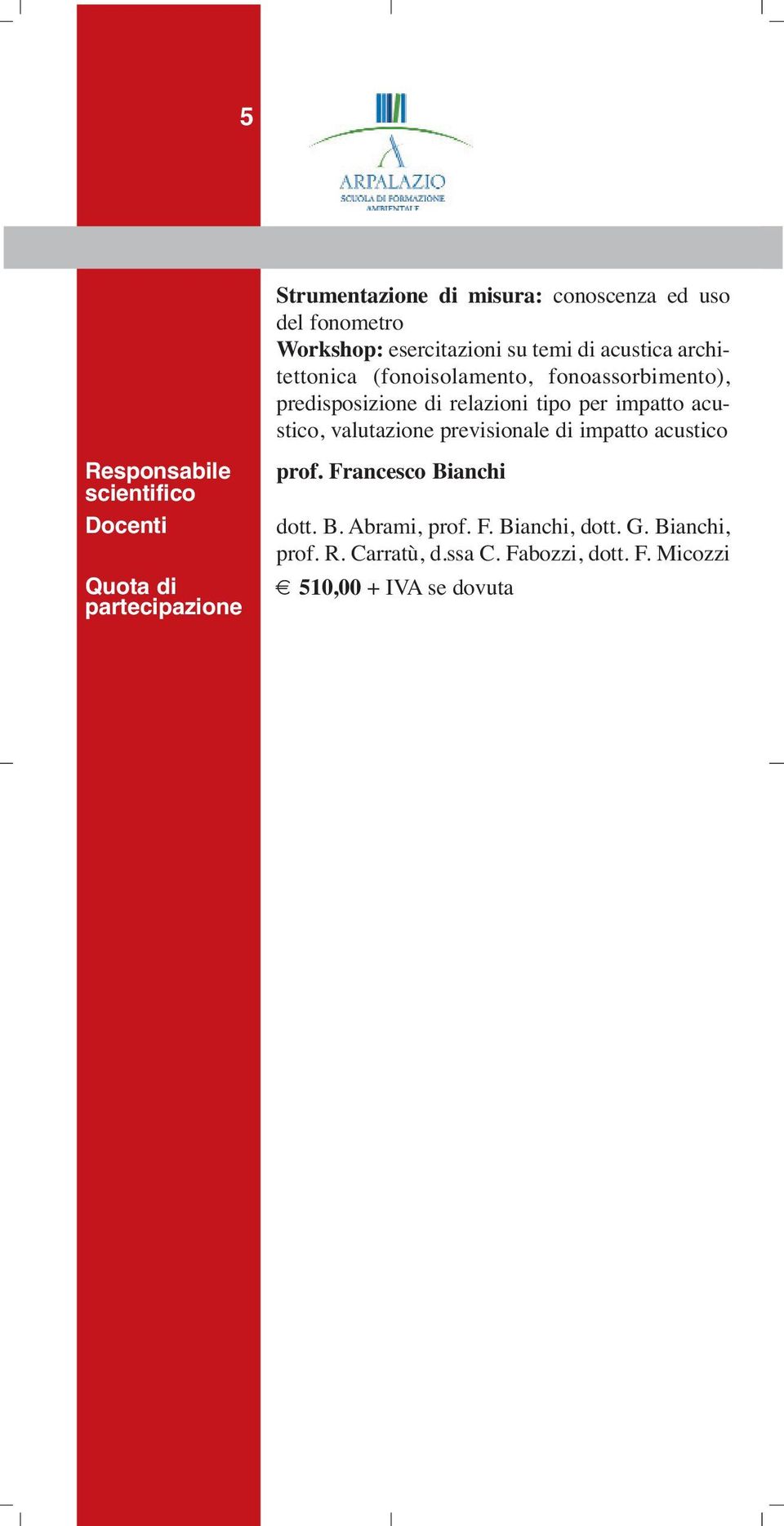 valutazione previsionale di impatto acustico Responsabile scientifico Docenti Quota di partecipazione prof.