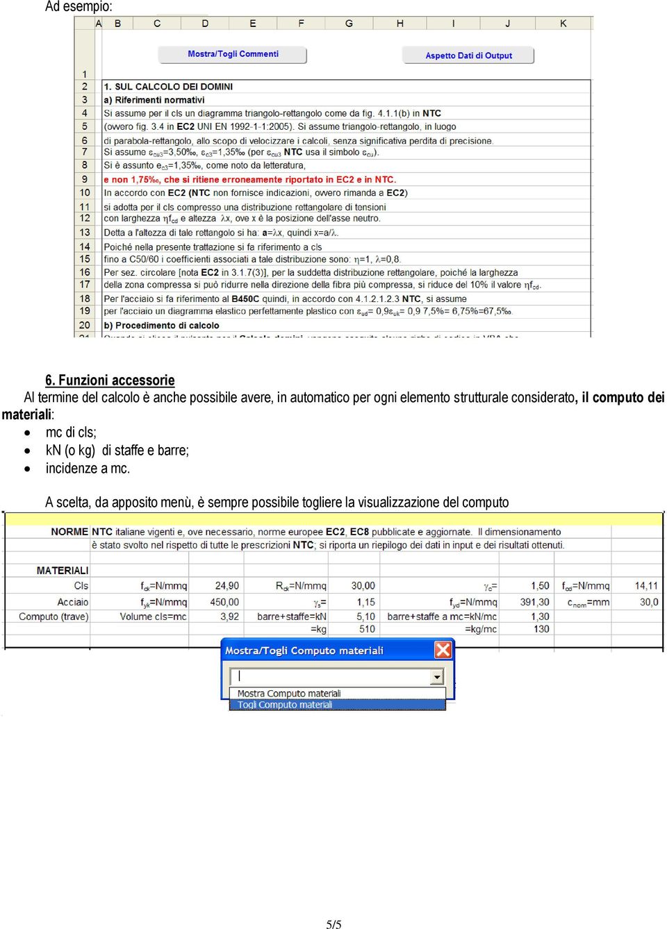 automatico per ogni elemento strutturale considerato, il computo dei