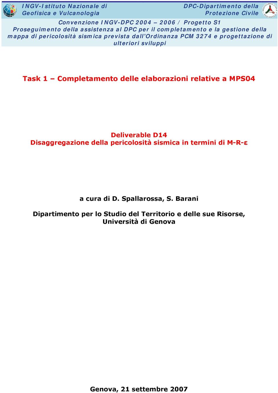 progettazione di ulteriori sviluppi Task 1 Completamento delle elaborazioni relative a MPS04 Deliverable D14 Disaggregazione della pericolosità