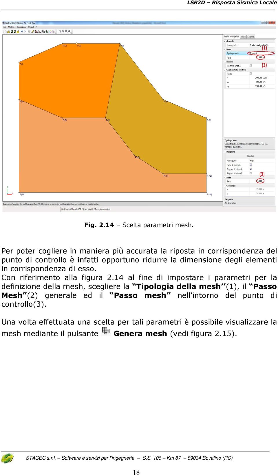 elementi in corrispondenza di esso. Con riferimento alla figura 2.