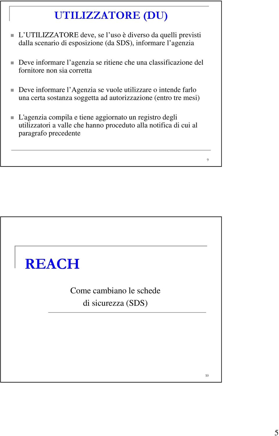 o intende farlo una certa sostanza soggetta ad autorizzazione (entro tre mesi) L'agenzia compila e tiene aggiornato un registro degli