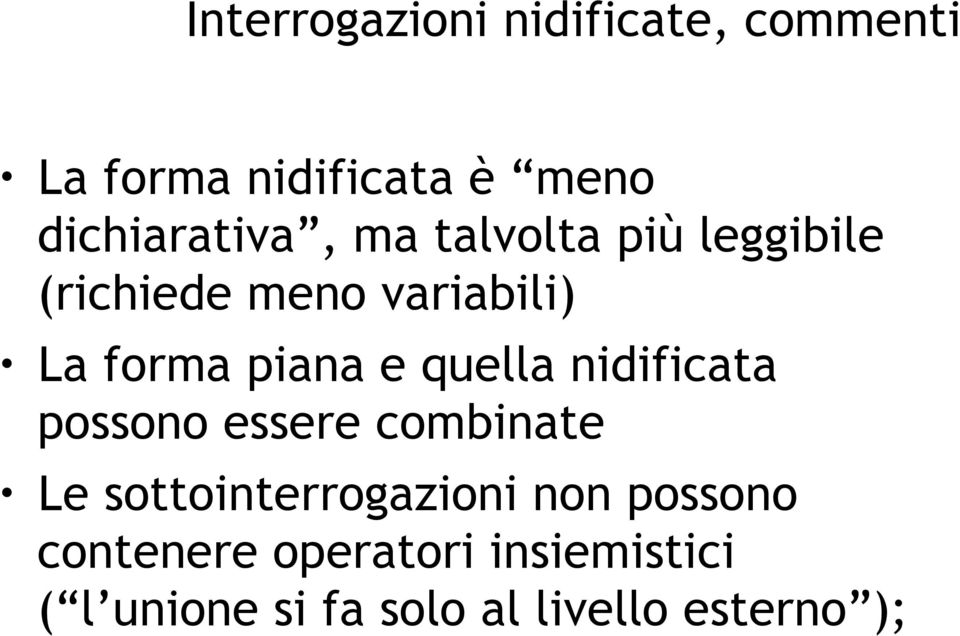 piana e quella nidificata possono essere combinate Le sottointerrogazioni