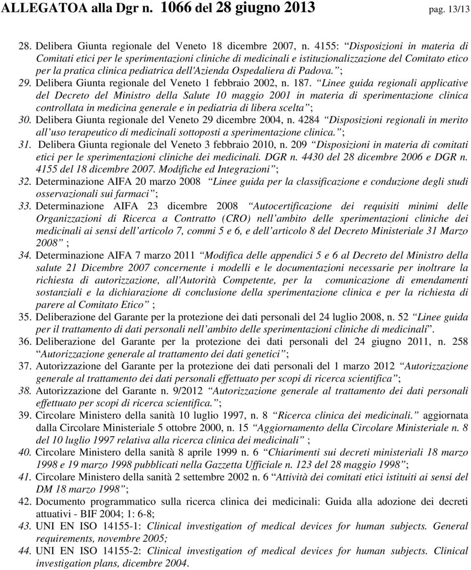 Padova. ; 29. Delibera Giunta regionale del Veneto 1 febbraio 2002, n. 187.