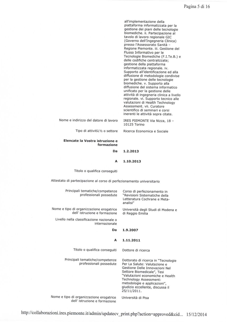 I.Te.B.) e delle codifiche centralizzate; gestione della piattaforma informatizzata regionale, iv.