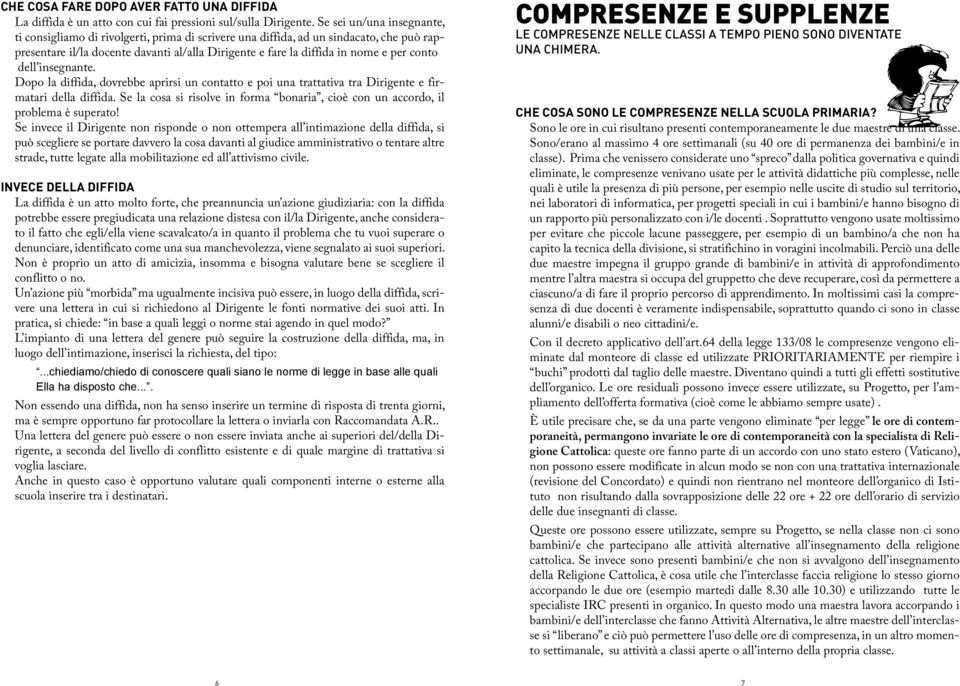 conto dell insegnante. Dopo la diffida, dovrebbe aprirsi un contatto e poi una trattativa tra Dirigente e firmatari della diffida.