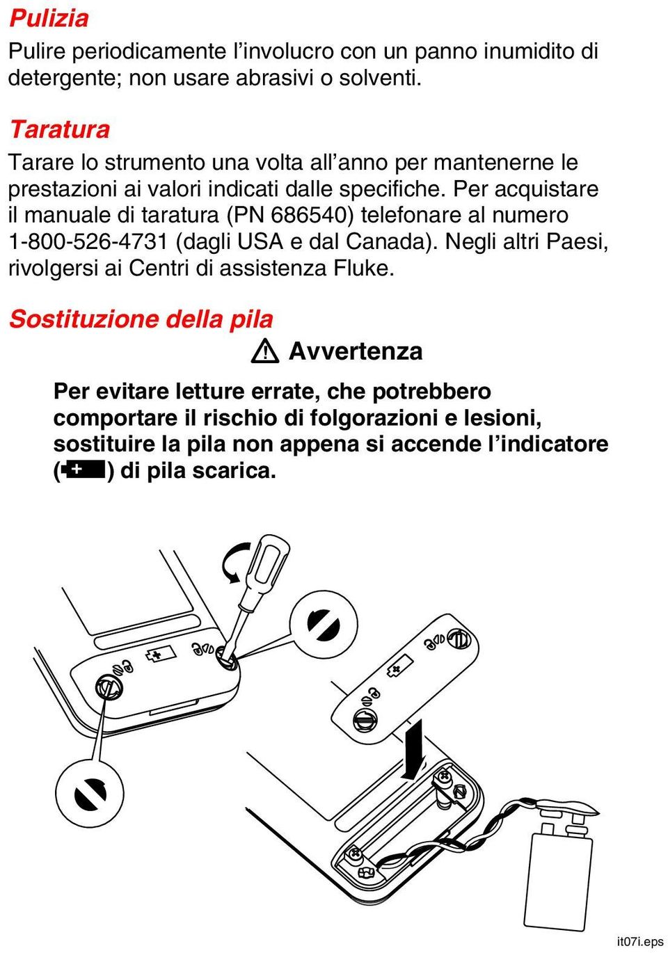 Per acquistare il manuale di taratura (PN 686540) telefonare al numero 1-800-526-4731 (dagli USA e dal Canada).