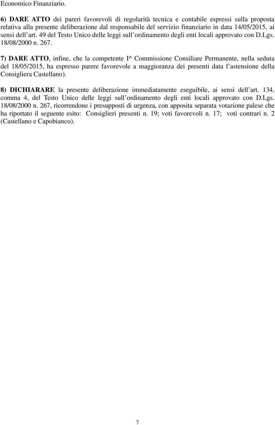 sensi dell art. 49 del Testo Unico delle leggi sull ordinamento degli enti locali approvato con D.Lgs. 18/08/2000 n. 267.