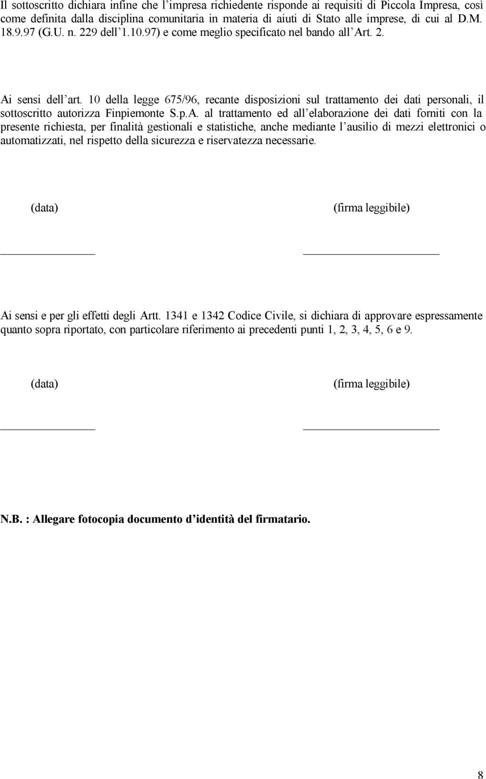 10 della legge 675/96, recante disposizioni sul trattamento dei dati personali, il sottoscritto autorizza Finpiemonte S.p.A.