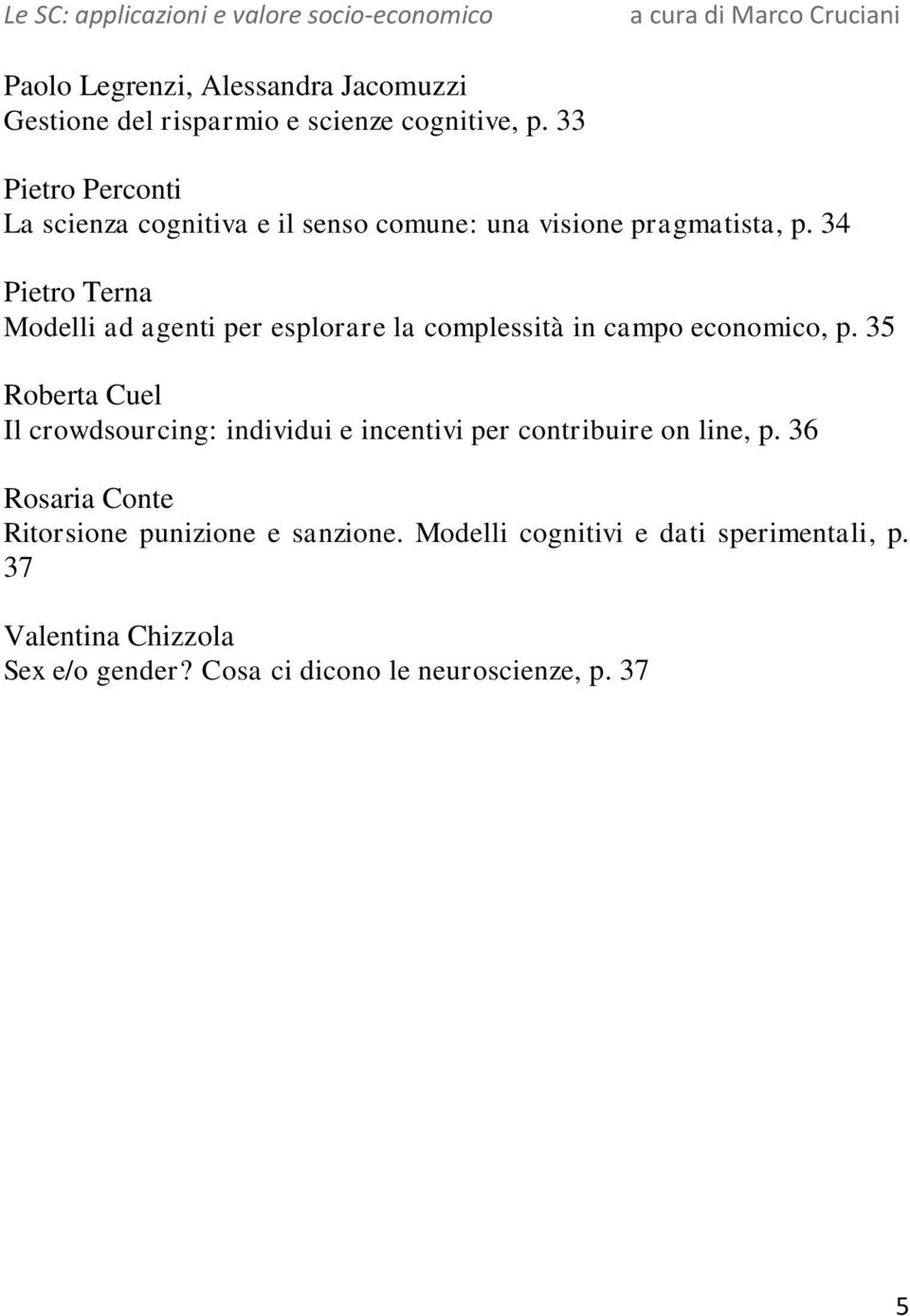 34 Pietro Terna Modelli ad agenti per esplorare la complessità in campo economico, p.