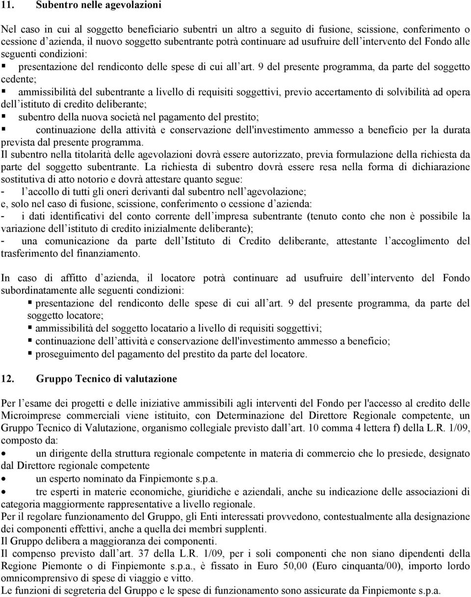 9 del presente programma, da parte del soggetto cedente; ammissibilità del subentrante a livello di requisiti soggettivi, previo accertamento di solvibilità ad opera dell istituto di credito