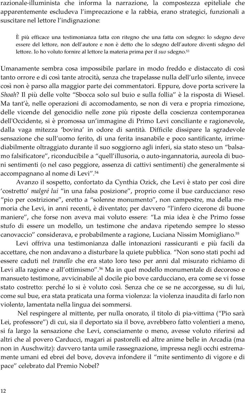 del lettore. Io ho voluto fornire al lettore la materia prima per il suo sdegno.