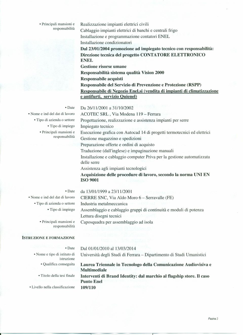 Responsabile del Servizio di Prevenzione e Protezione (RSPP) Responsabile di Negozio Enel.