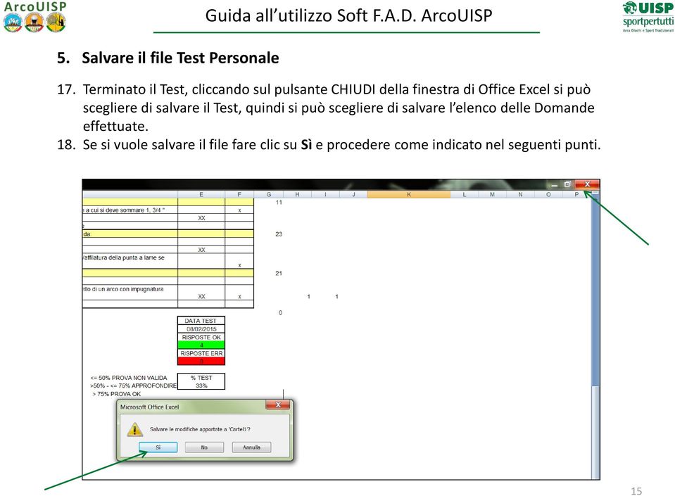 si può scegliere di salvare il Test, quindi si può scegliere di salvare l elenco