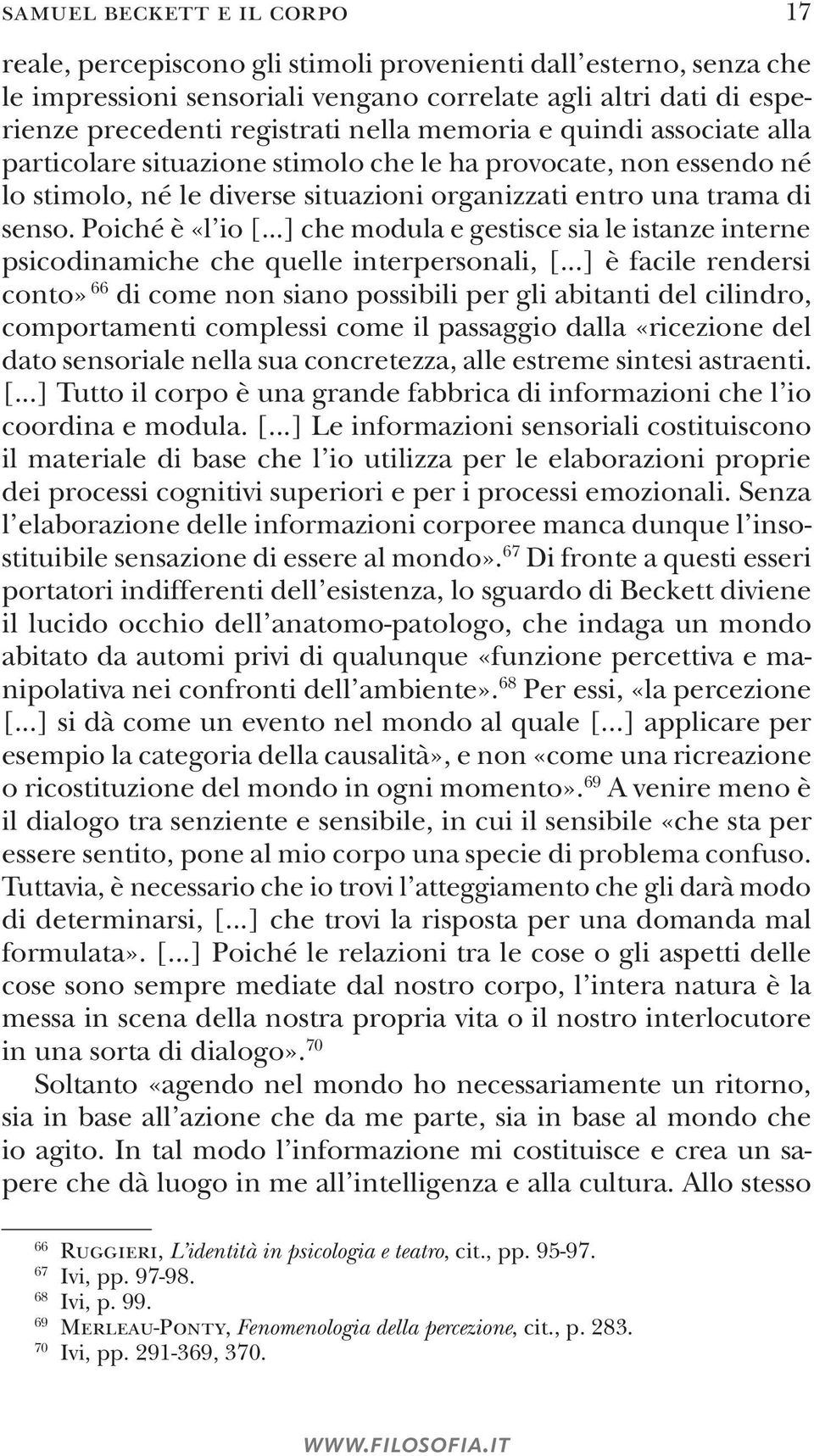 ..] che modula e gestisce sia le istanze interne psicodinamiche che quelle interpersonali, [.