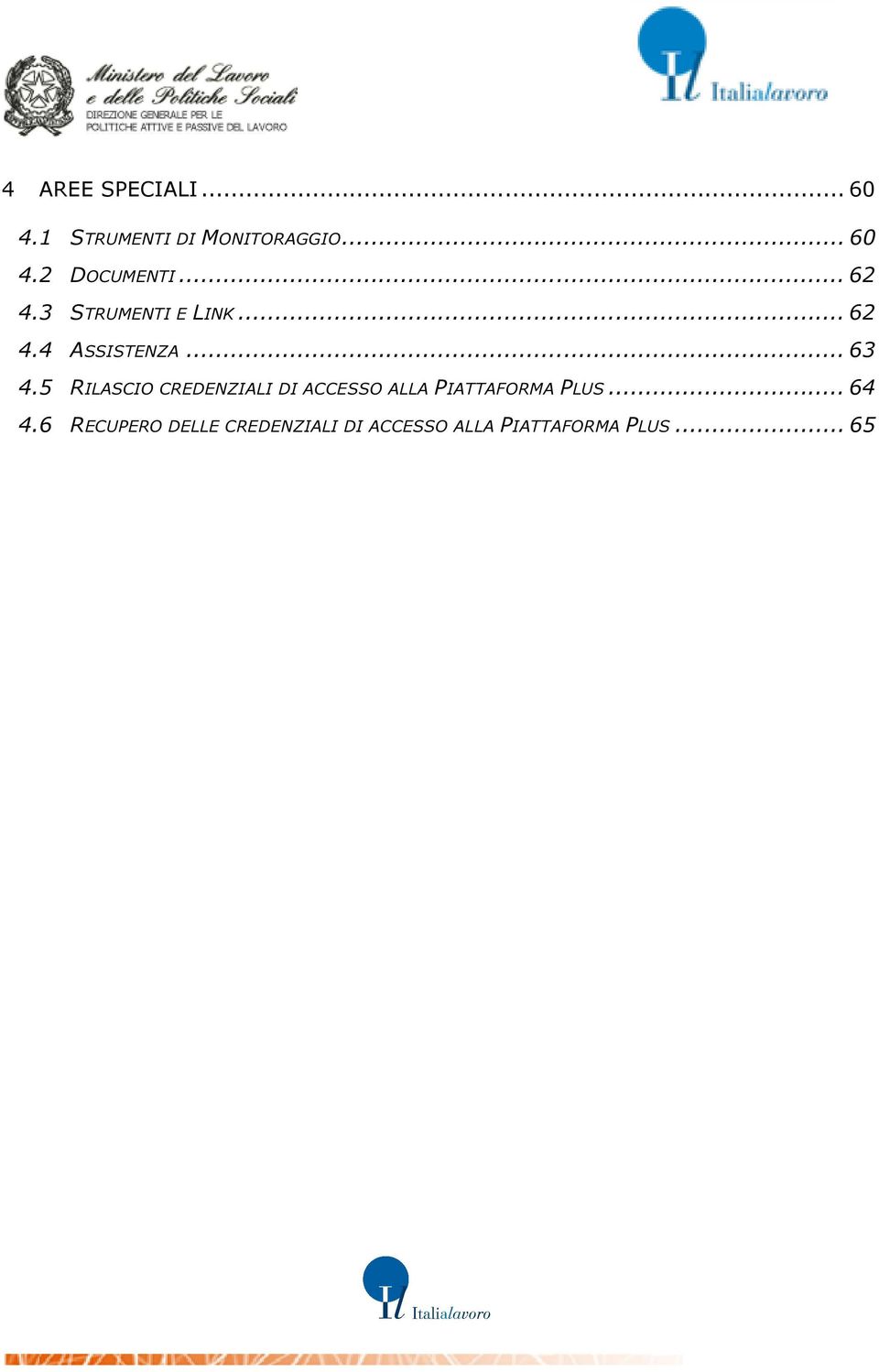 5 RILASCIO CREDENZIALI DI ACCESSO ALLA PIATTAFORMA PLUS... 64 4.