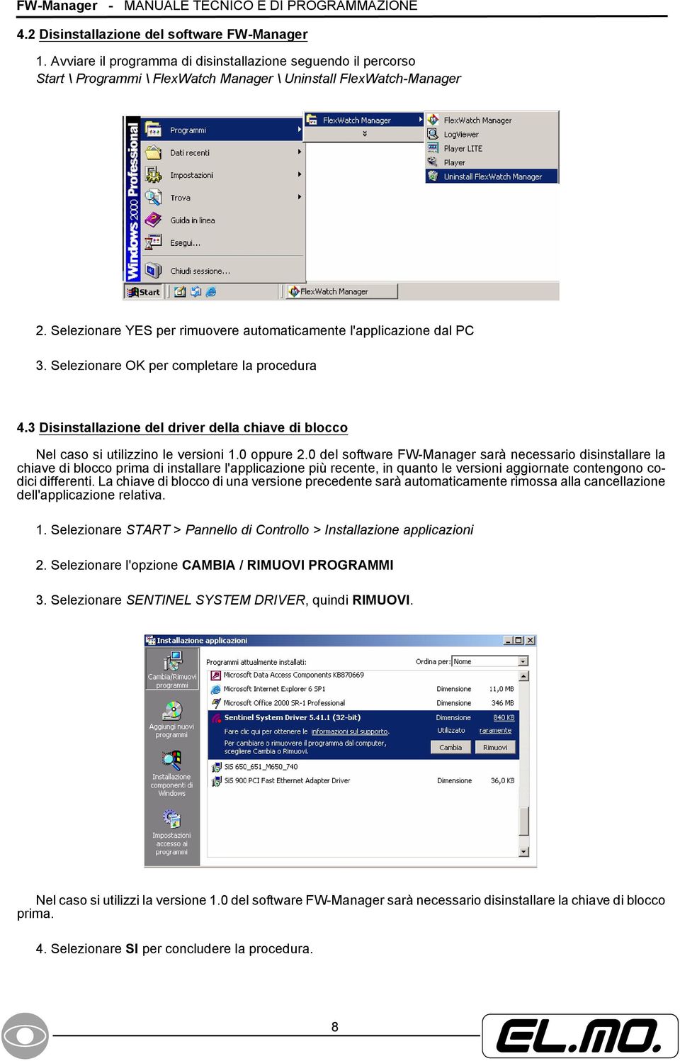 Selezionare YES per rimuovere automaticamente l'applicazione dal PC 3. Selezionare OK per completare la procedura 4.