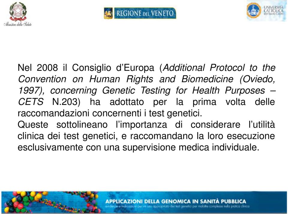 203) ha adottato per la prima volta delle raccomandazioni concernenti i test genetici.