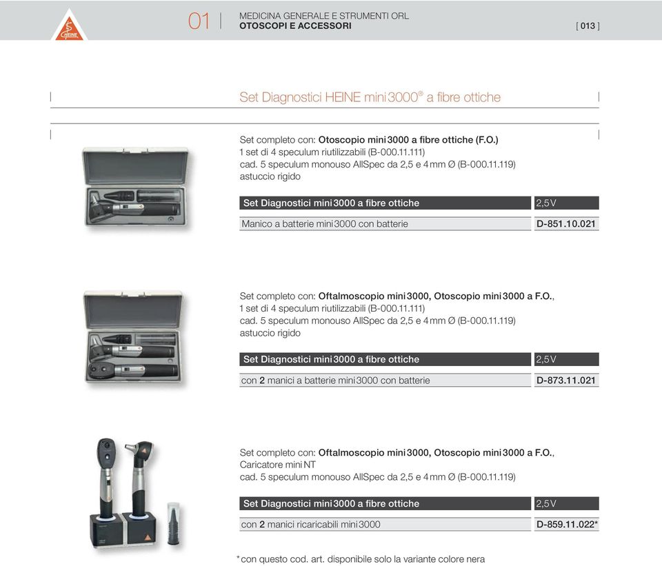 021 Set completo con: Oftalmoscopio mini 3000, Otoscopio mini 3000 a F.O., 1 set di 4 speculum riutilizzabili (B-000.11.