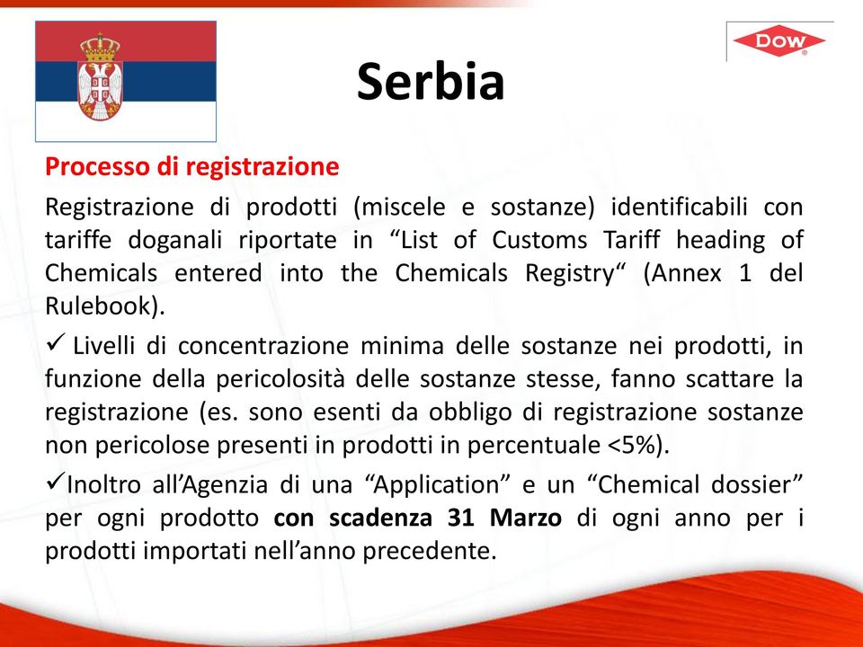 Livelli di concentrazione minima delle sostanze nei prodotti, in funzione della pericolosità delle sostanze stesse, fanno scattare la registrazione (es.