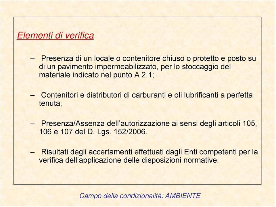 1; Contenitori e distributori di carburanti e oli lubrificanti a perfetta tenuta; Presenza/Assenza dell autorizzazione ai sensi