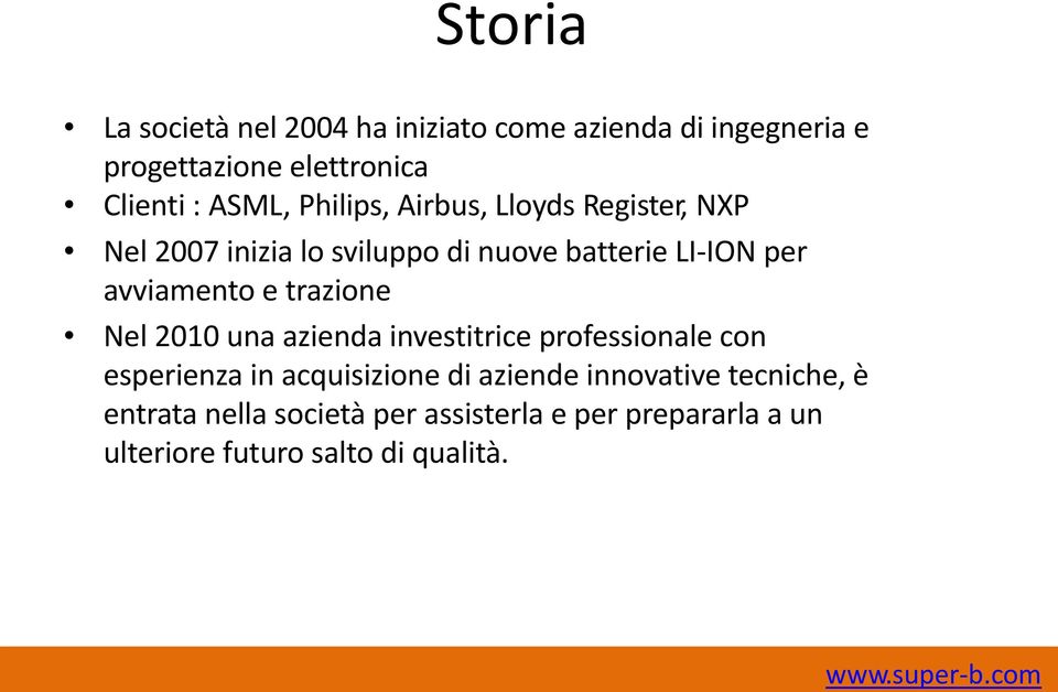 avviamento e trazione Nel 2010 una azienda investitrice professionale con esperienza in acquisizione di