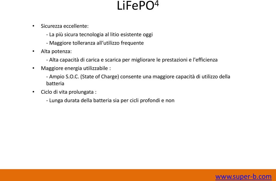 l'efficienza Maggiore energia utilizzabile : - Ampio S.O.C.