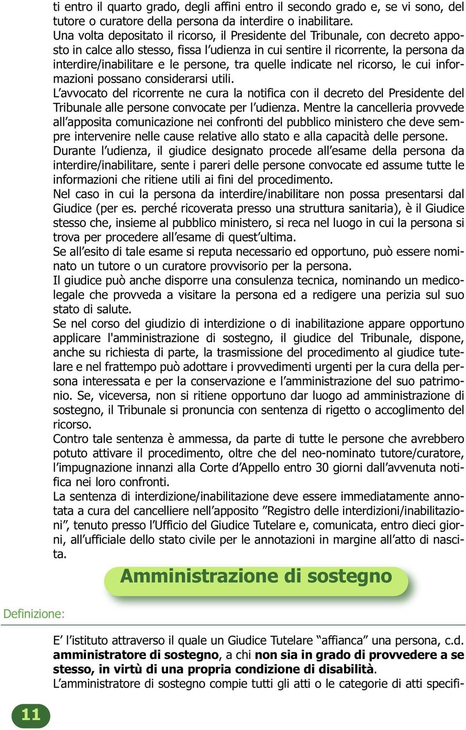 tra quelle indicate nel ricorso, le cui informazioni possano considerarsi utili.