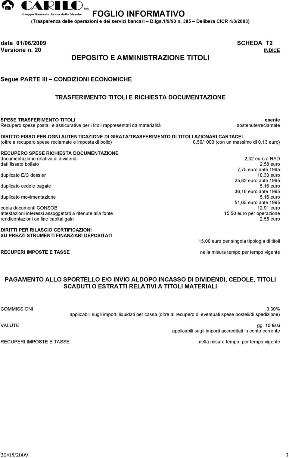 euro) RECUPERO SPESE RICHIESTA DOCUMENTAZIONE documentazione relativa ai dividendi dati fissato bollato duplicato E/C dossier duplicato cedole pagate duplicato movimentazione copia documenti CONSOB