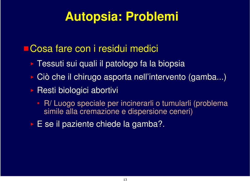 ..) < Resti biologici abortivi R/ Luogo speciale per incinerarli o tumularli