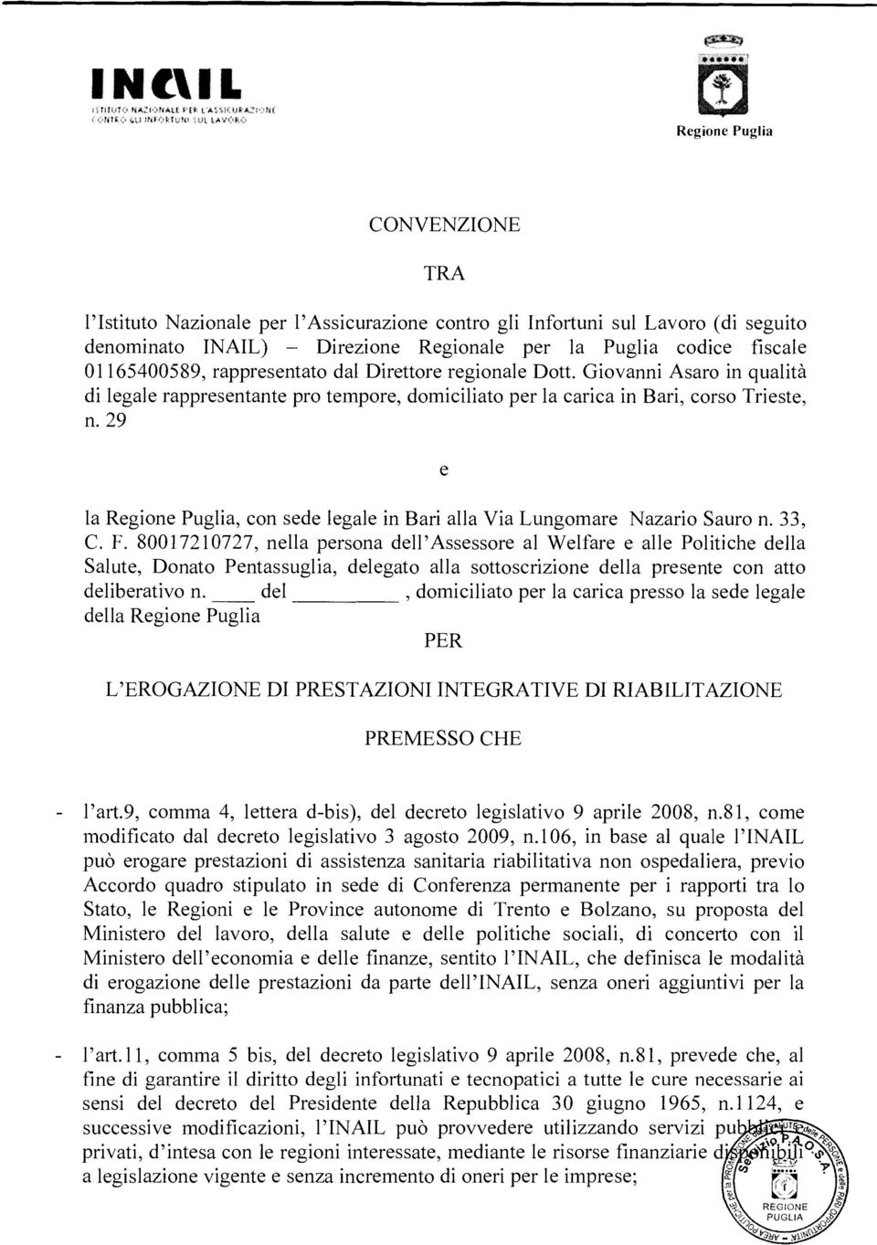 01165400589, rappresentato dal Direttore regionale Dott. Giovanni Asaro in qualità di legale rappresentante pro tempore, domiciliato per la carica in Bari, corso Trieste, n.