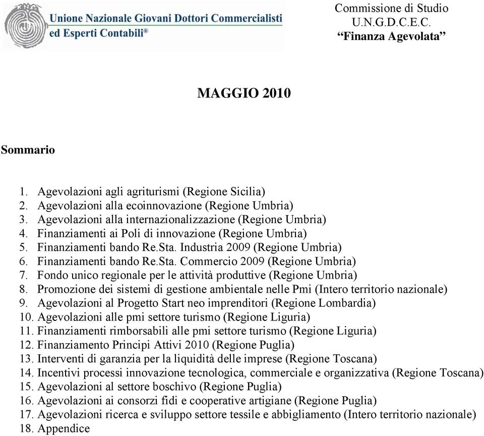 Fondo unico regionale per le attività produttive (Regione Umbria) 8. Promozione dei sistemi di gestione ambientale nelle Pmi (Intero territorio nazionale) 9.